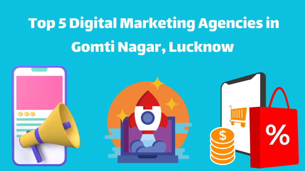 Top Digital Marketing Agencies in Gomti Nagar, Lucknow