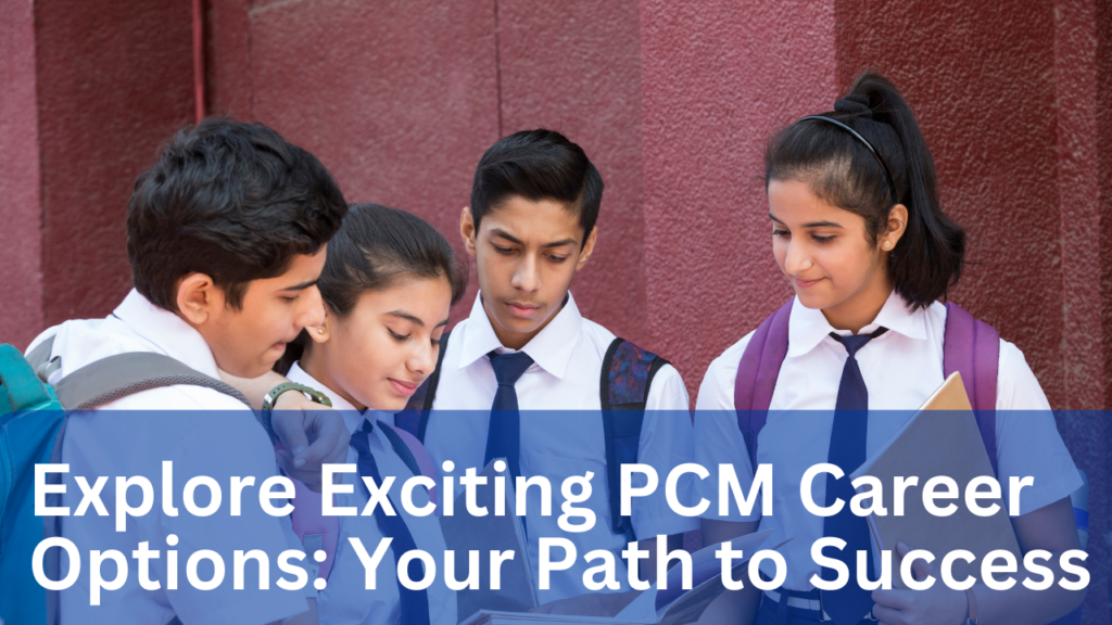 Explore Exciting PCM Career Options: Your Path to Success